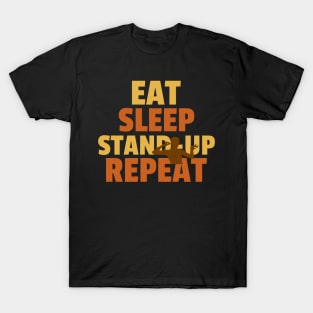 Eat Sleep Stand Up Repeat T-Shirt